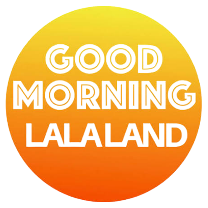 Good Morning Lala Land