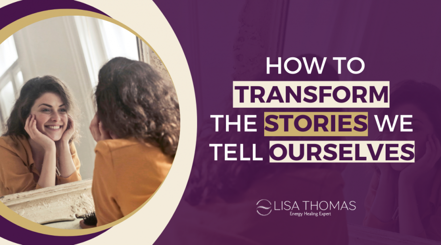 How-To-Transform-The-Stories-We-Tell-Ourselves
